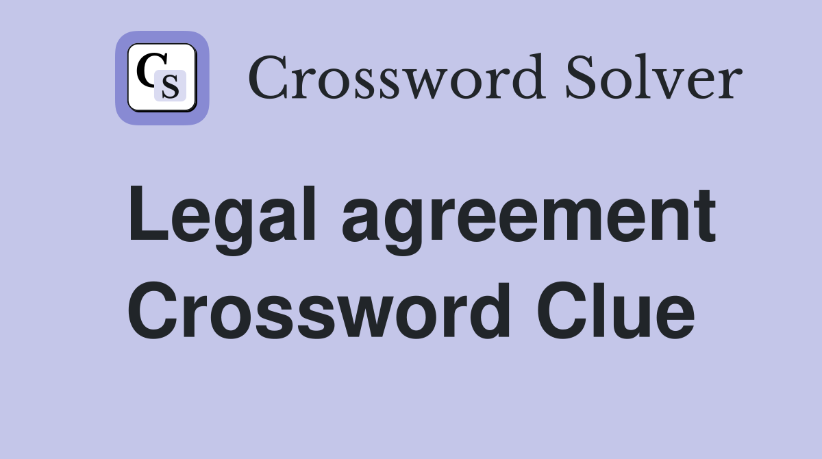 Legal agreement. Crossword Clue Answers Crossword Solver